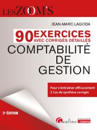 Comptabilité de gestion : 90 exercices avec corrigés détaillés : pour s'entraîner efficacement, 2 cas de synthèse corrigés