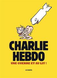 Charlie Hebdo : une guerre et au lit !