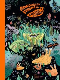 Grenouilles voraces & grasses limaces