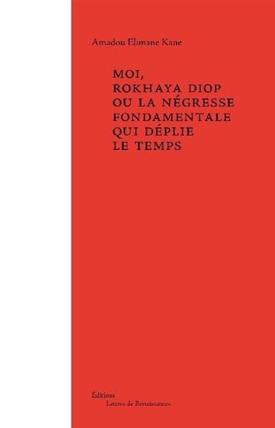 Moi, Rokhaya Diop ou La négresse fondamentale qui déplie le temps Moi, Rokhaya Diop ou La négresse fondamentale qui déplie le temps
