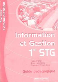 Information et gestion 1re STG, spécialité communication : guide pédagogique