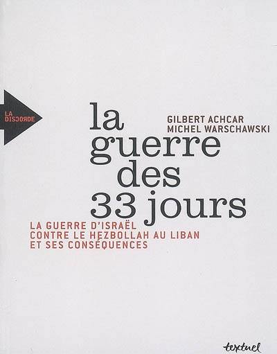La guerre des 33 jours : la guerre d'Israël contre le Hezbollah au Liban et ses conséquences La guerre des 33 jours : la guerre d'Israël contre le Hezbollah au Liban et ses conséquences