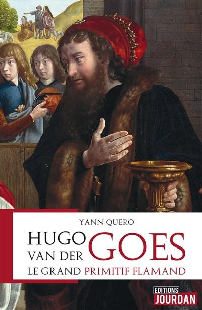 Hugo van der Goes : le grand primitif flamand