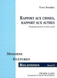 Rapport aux choses, rapport aux autres : propriété privée et lien social