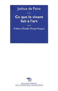 Ce que le vivant fait à l'art : art, écologie et non-humains