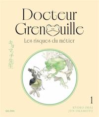 Docteur Grenouille. Vol. 1. Les risques du métier