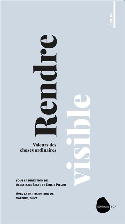 Rendre visible : valeurs des choses ordinaires