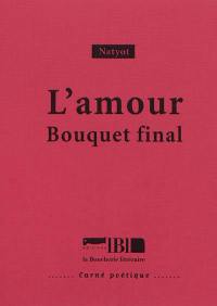 L'amour : bouquet final