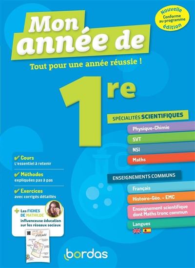 Mon année de 1re : tout pour une année réussie ! : spécialités scientifiques, enseignements communs