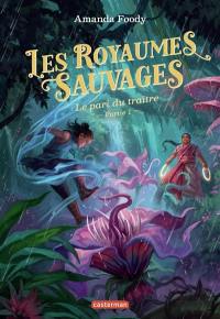 Les royaumes sauvages. Vol. 5. Le pari du traitre. Vol. 1