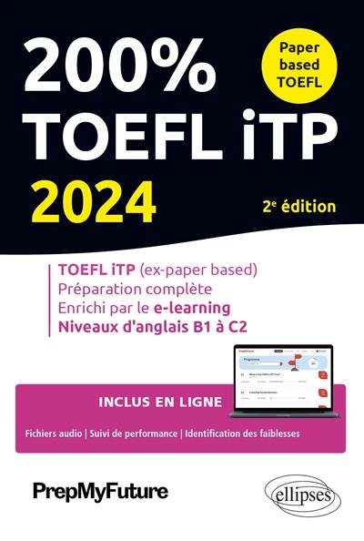 200 % TOEFL iTP 2024 : TOEFL iTP (ex-paper based), préparation complète, enrichi par le e-learning : niveaux d'anglais B1 à C2 200 % TOEFL iTP 2024 : TOEFL iTP (ex-paper based), préparation complète, enrichi par le e-learning : niveaux d'anglais B1 à C2