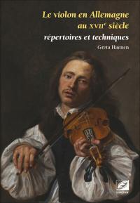 Le violon en Allemagne au XVIIe siècle : répertoires et techniques