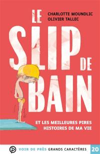 Le slip de bain : et les meilleures pires histoires de ma vie
