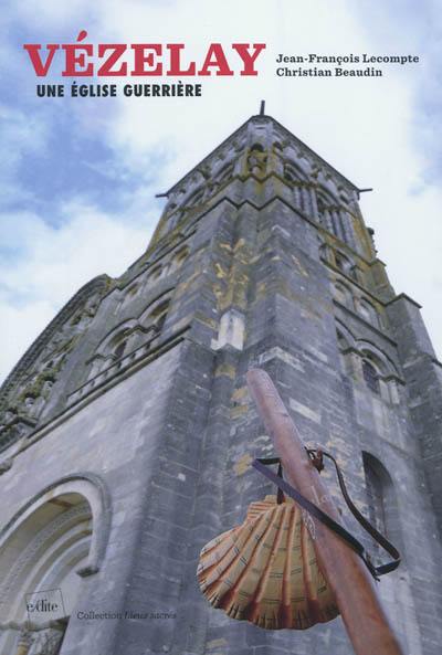 Vézelay : une église guerrière Vézelay : une église guerrière