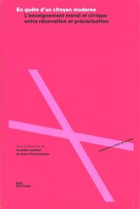 En quête d'un citoyen moderne : l'enseignement moral et civique entre rénovation et précarisation