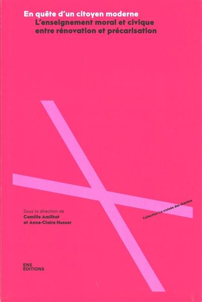 En quête d'un citoyen moderne : l'enseignement moral et civique entre rénovation et précarisation