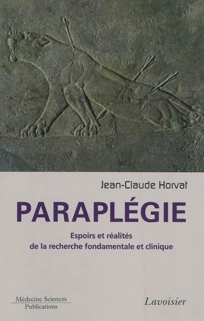 Paraplégie : espoirs et réalités de la recherche fondamentale et clinique