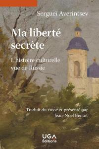 Ma liberté secrète : l'histoire culturelle vue de Russie