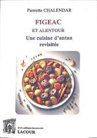Figeac et alentour : une cuisine d'antan revisitée