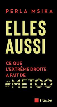 Elles aussi : ce que l'extrême droite a fait de #MeToo