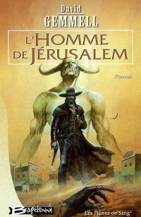 Les pierres de sang. Vol. 1. L'homme de Jérusalem