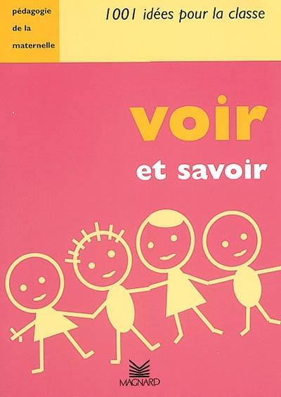 Voir et savoir : pédagogie de la maternelle Voir et savoir : pédagogie de la maternelle