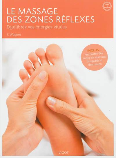 Le massage des zones réflexes : équilibrez vos énergies vitales
