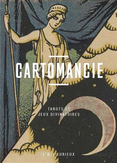 Cartomancie : tarots et jeux divinatoires Cartomancie : tarots et jeux divinatoires