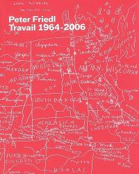 Peter Friedl : travail 1964-2006