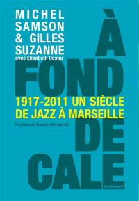 A fond de cale : un siècle de jazz à Marseille, 1920-2010