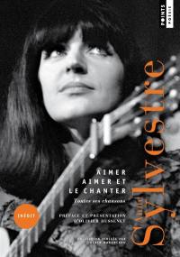 Aimer, aimer et le chanter : toutes ses chansons Aimer, aimer et le chanter : toutes ses chansons