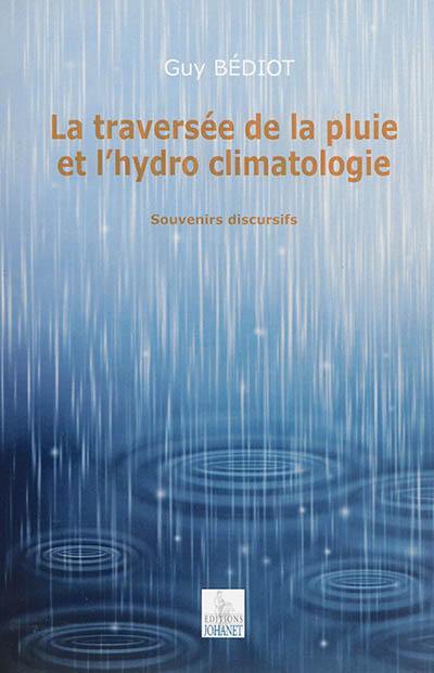 La traversée de la pluie et l'hydro climatologie : souvenirs discursifs