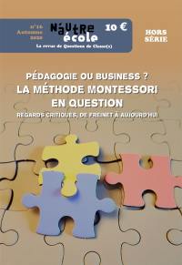 N'autre école, hors-série, n° 16. La méthode Montessori en question : pédagogie ou business ? : regards critiques, de Freinet à aujourd'hui N'autre école, hors-série, n° 16. La méthode Montessori en question : pédagogie ou business ? : regards critiques, de Freinet à aujourd'hui