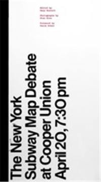 The New York Subway Map Debate At Cooper Union April 20, 730 pm