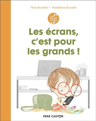 Les écrans, c'est pour les grands ! Les écrans, c'est pour les grands !
