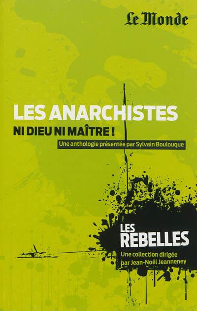 Les anarchistes : ni Dieu ni maître ! Les anarchistes : ni Dieu ni maître !