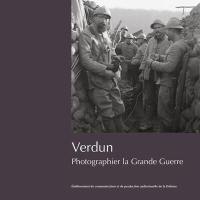 Verdun : photographier la Grande Guerre