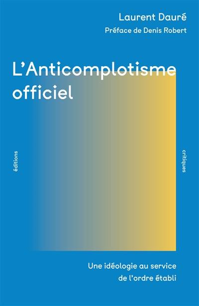 L'anticomplotisme officiel : une idéologie au service de l'ordre établi