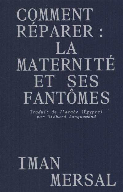 Comment réparer : la maternité et ses fantômes