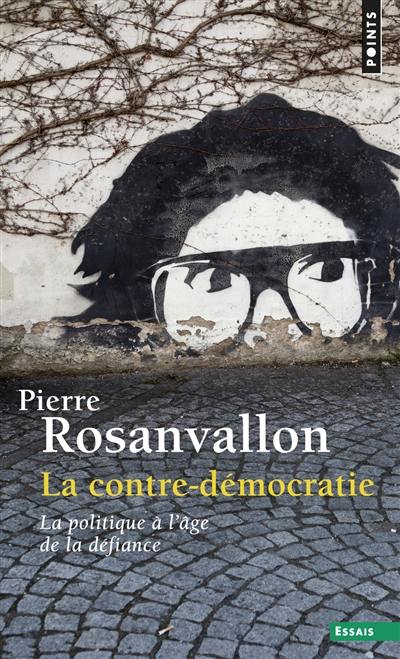 La contre-démocratie : la politique à l'âge de la défiance La contre-démocratie : la politique à l'âge de la défiance
