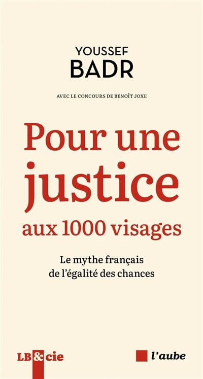 Pour une justice aux 1.000 visages : le mythe français de l'égalité des chances Pour une justice aux 1.000 visages : le mythe français de l'égalité des chances