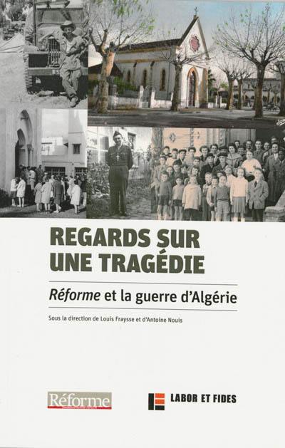 Regards sur une tragédie : Réforme et la guerre d'Algérie Regards sur une tragédie : Réforme et la guerre d'Algérie