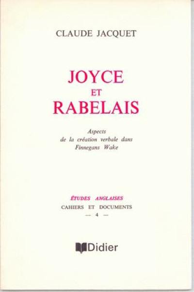 Joyce et Rabelais : aspects de la création verbale dans Finnegans wake