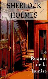 Sherlock Holmes et les agents du Kaiser. Vol. 1. Les requins de la Tamise