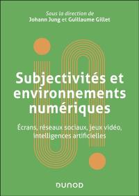 Subjectivités et environnements numériques : écrans, réseaux sociaux, jeux vidéo, intelligences artificielles