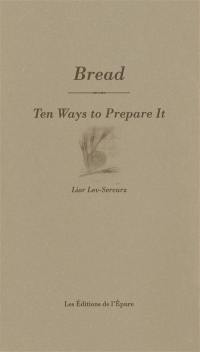 Bread : ten ways to prepare it