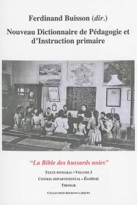 Nouveau dictionnaire de pédagogie et d'instruction primaire : la bible des hussards noirs : texte intégral. Vol. 03. Conseil départemental-Egoïsme