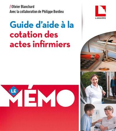 Guide d'aide à la cotation des actes infirmiers Guide d'aide à la cotation des actes infirmiers