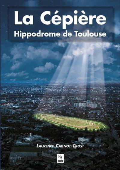 La Cépière : hippodrome de Toulouse La Cépière : hippodrome de Toulouse