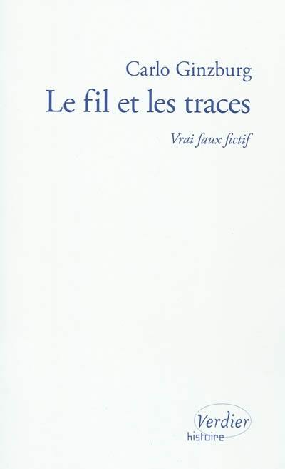 Le fil et les traces : vrai faux fictif Le fil et les traces : vrai faux fictif